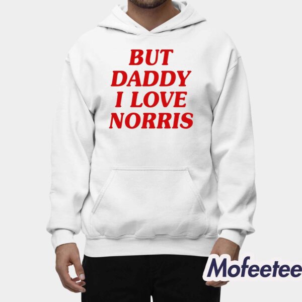 But Daddy I Love Norris Shirt