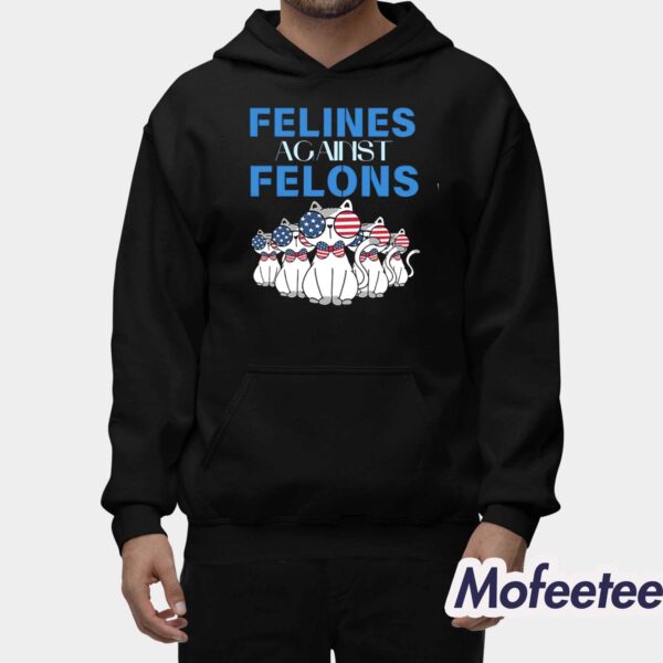 Cat Felines Against Felons Shirt