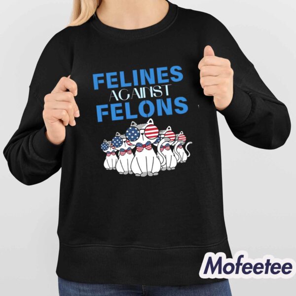 Cat Felines Against Felons Shirt