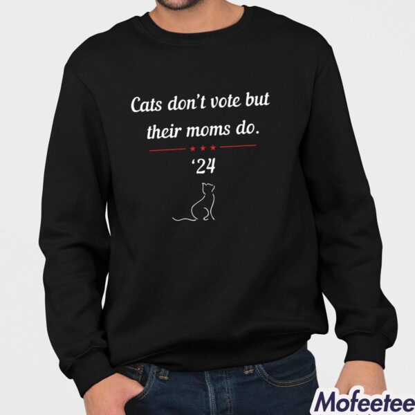 Cats Don’t Vote But Their Moms Do Print Shirt