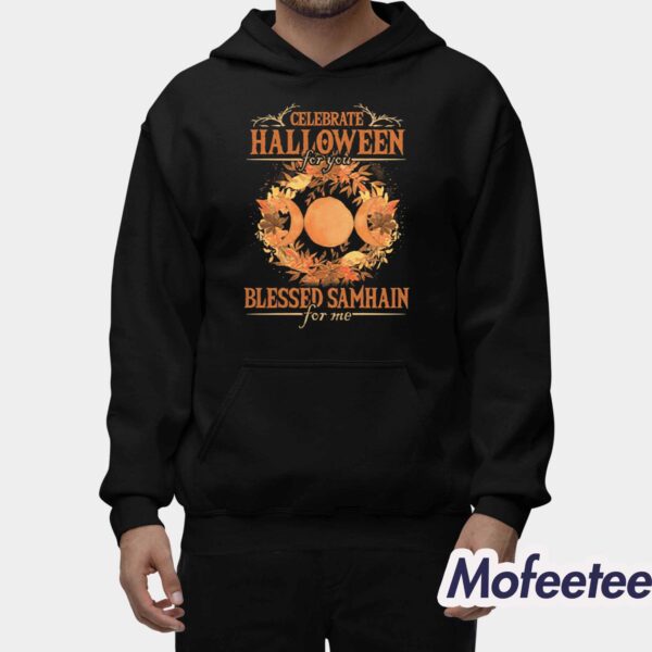 Celebrate Halloween For You Blessed Samhain For Me Shirt