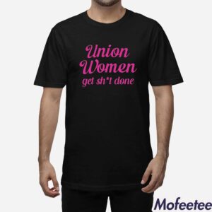 Christine Pelosi Union Women Get Shit Done Shirt 1