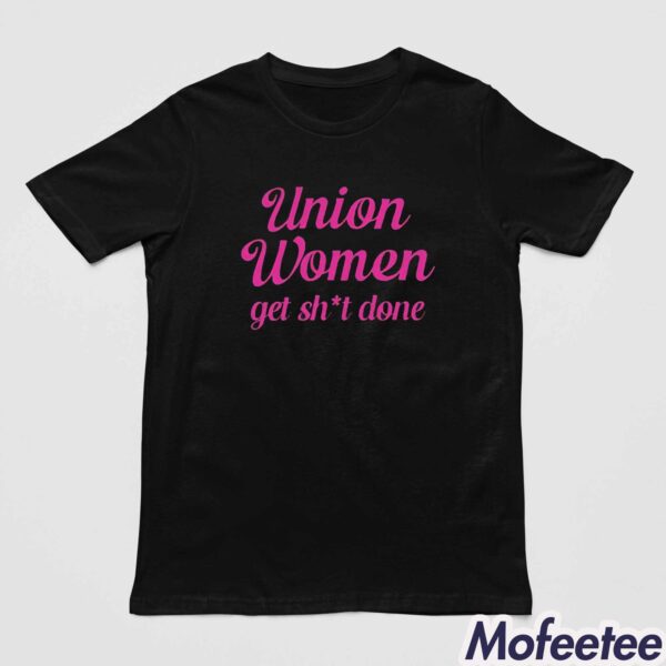 Christine Pelosi Union Women Get Shit Done Shirt