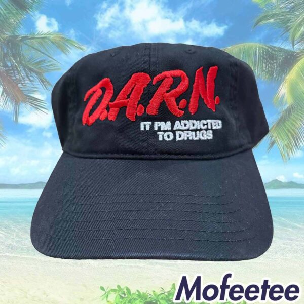 Darn It I’m Addicted to Drugs Hat