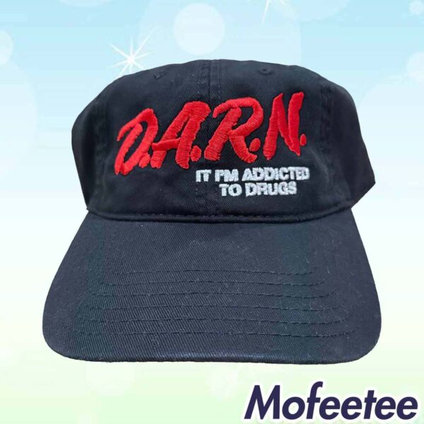 Darn It I’m Addicted to Drugs Hat