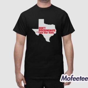 Don't Discriminate Lone Star State Shirt 1