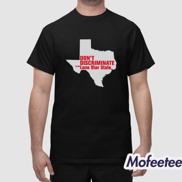 Don’t Discriminate Lone Star State Shirt