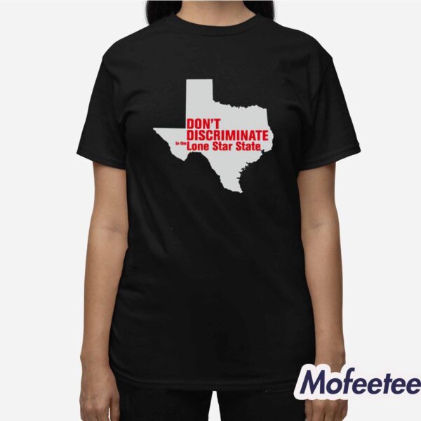 Don’t Discriminate Lone Star State Shirt