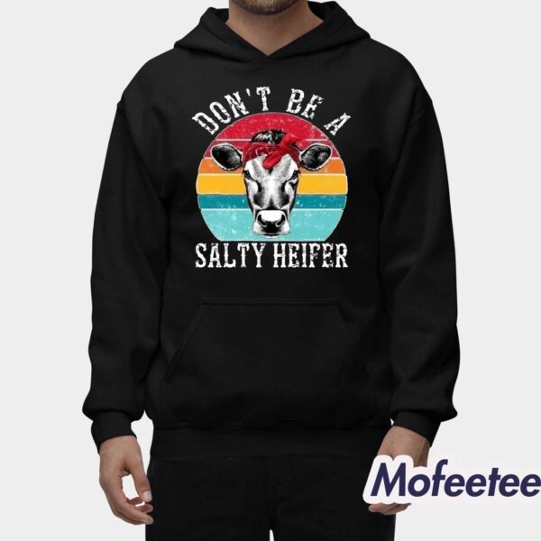 Don’t Be A Salty Heifer Shirt