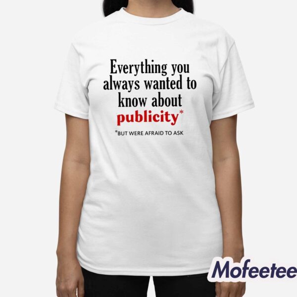 Everything You Always Wanted To Know About Publicity Shirt