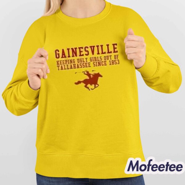 Gainesville keeping ugly girls out of tallahassee 1853 Shirt