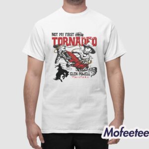 Glen Powell Not My First Tornado Shirt 1