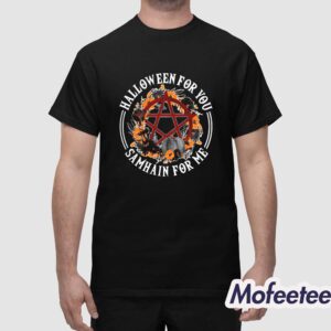 Halloween For You Samhain For Me Shirt 1