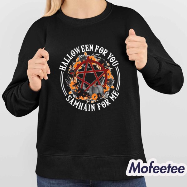 Halloween For You Samhain For Me Shirt