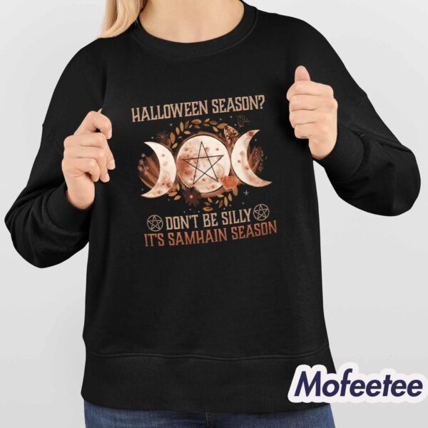 Halloween Season Don’t Be Silly It’s Samhain Season Shirt