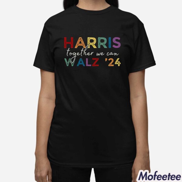 Harris Walz ’24 Together We Can Shirt