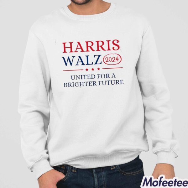 Harris Walz 2024 United For A Brighter Future Shirt