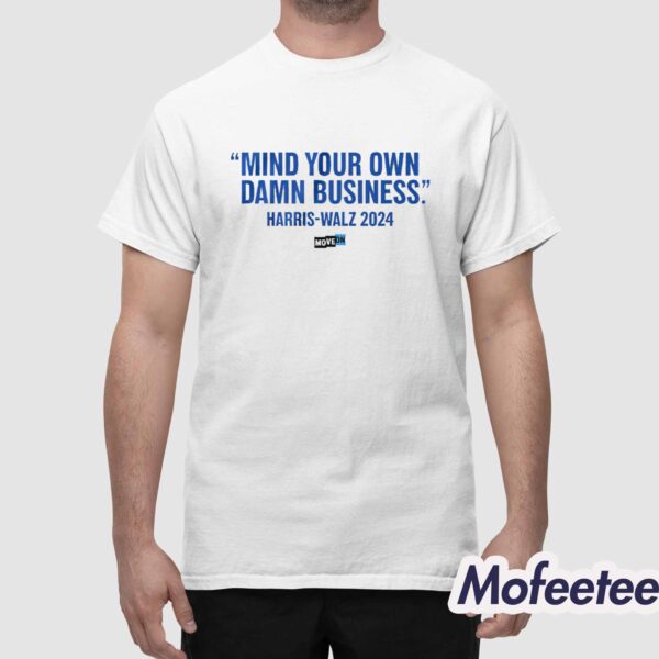 Harris-Walz Mind Your Own Damn Business T-Shirt