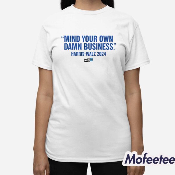 Harris-Walz Mind Your Own Damn Business T-Shirt