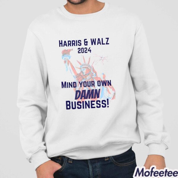 Harris and Walz 2024 Mind Your Own Damn Business Shirt