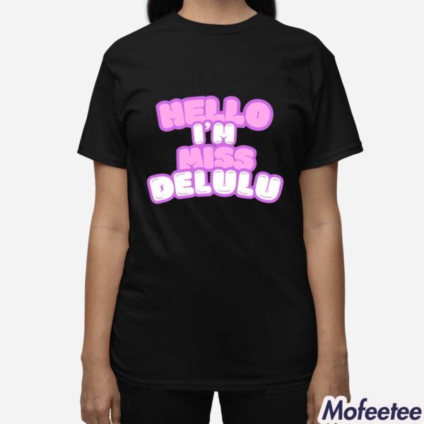 Hello I’m Miss Delulu Shirt