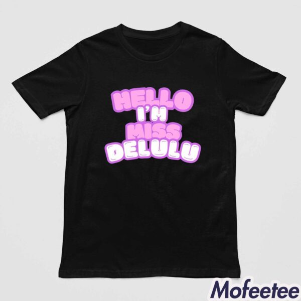 Hello I’m Miss Delulu Shirt