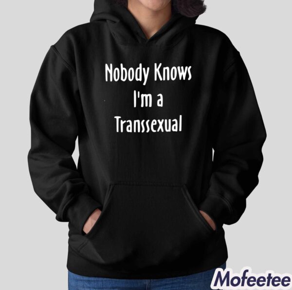 Hunter Schafer Nobody Knows I’m A Transsexual Shirt