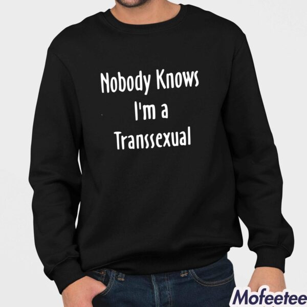 Hunter Schafer Nobody Knows I’m A Transsexual Shirt