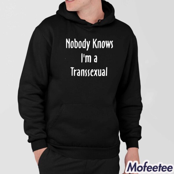 Hunter Schafer Nobody Knows I’m A Transsexual Shirt