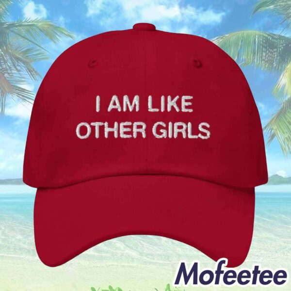 I Am Like Other Girls Hat