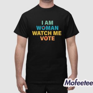 I Am Woman Watch Me Vote 2024 Shirt 1