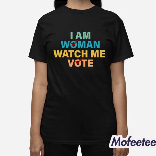 I Am Woman Watch Me Vote 2024 Shirt