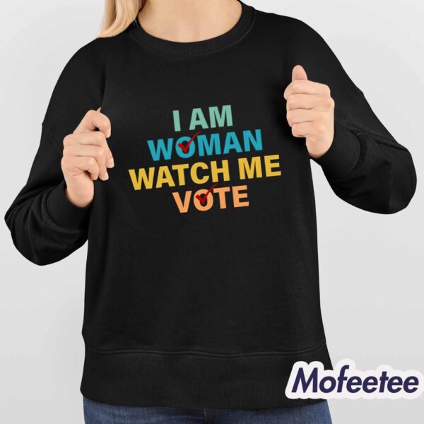 I Am Woman Watch Me Vote 2024 Shirt