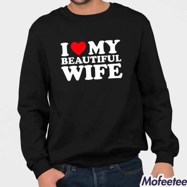 I Heart My Beautiful Wife Shirt