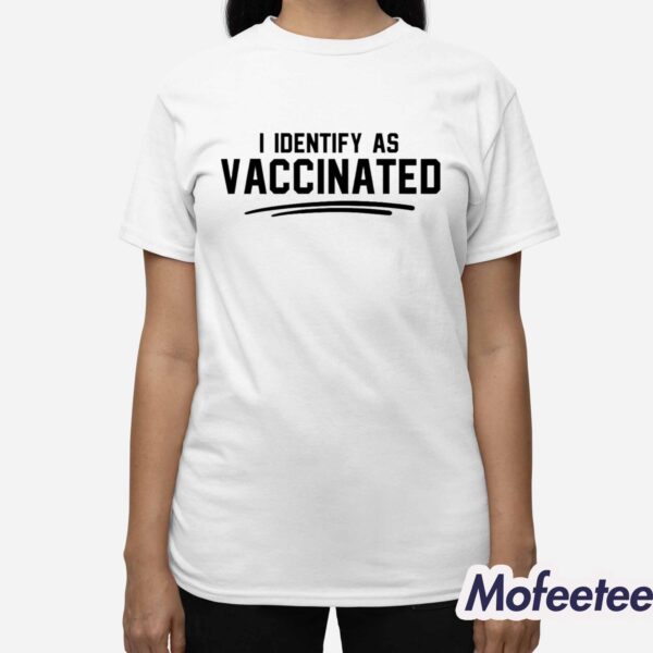 I Identify As Vaccinated Shirt