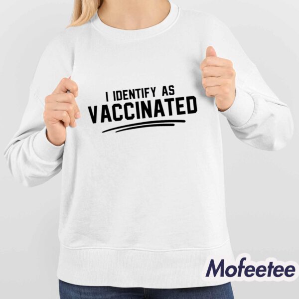 I Identify As Vaccinated Shirt