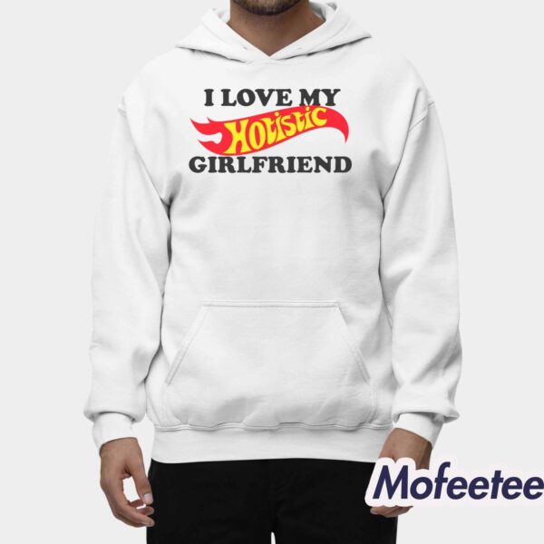 I Love My Hotistic Girlfriend Shirt