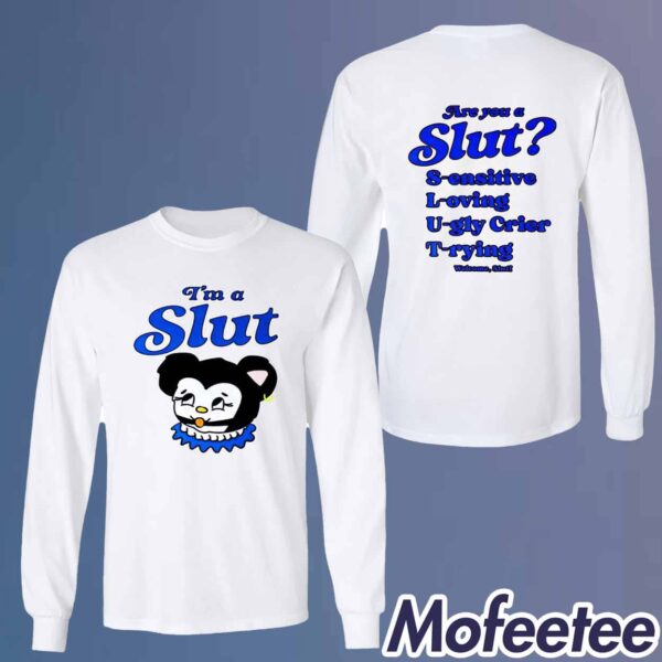 I’m Are You A Slut Sensitive Loving Ugly Crier Trying Welcome Slut Shirt