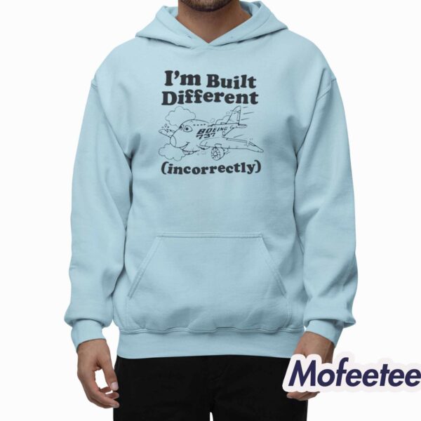 I’m Built Different Incorrectly Boeing 737 Shirt