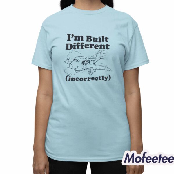 I’m Built Different Incorrectly Boeing 737 Shirt