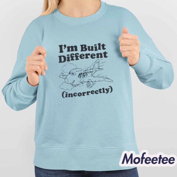 I’m Built Different Incorrectly Boeing 737 Shirt