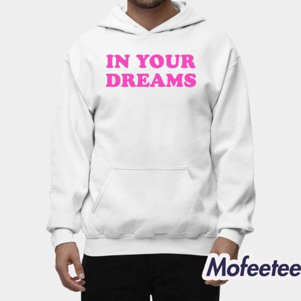 In Your Dreams Shirt