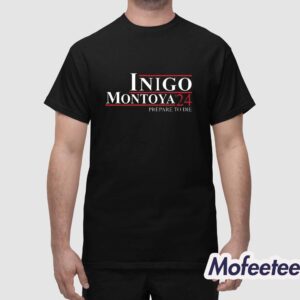 Inigo Montoya '24 Prepare To Die Shirt 1