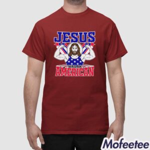 Jesus Was An American USA 4th Of July Funny Shirt 1