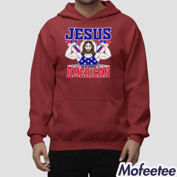 Jesus Was An American USA 4th Of July Funny Shirt