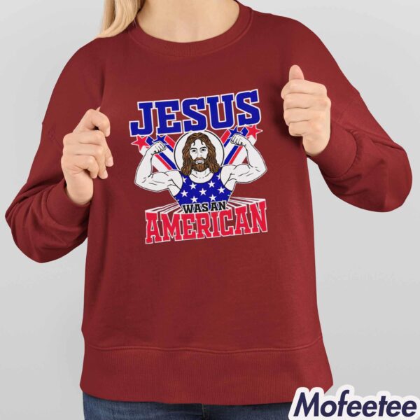 Jesus Was An American USA 4th Of July Funny Shirt