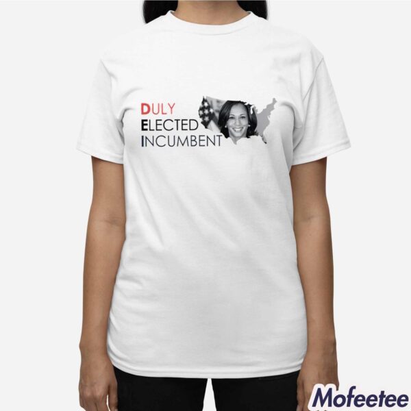 Kamala Harris Duly Elected Incumbent Shirt