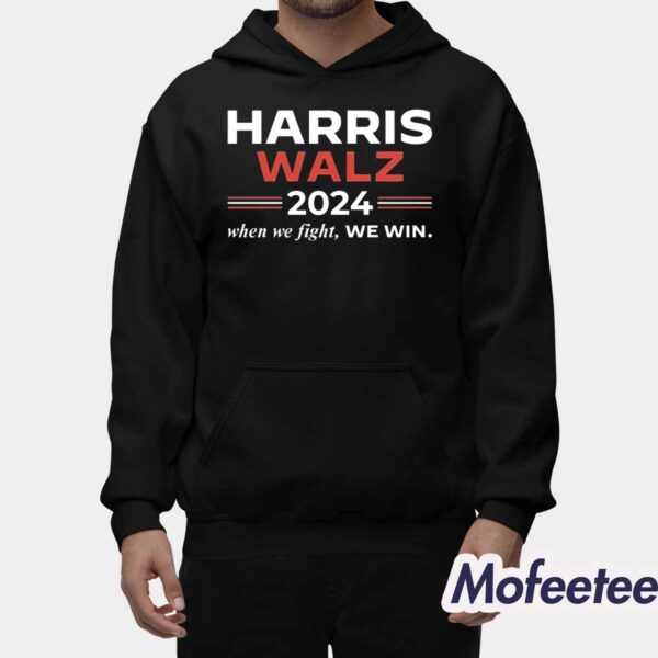 Kamala Harris Tim Walz 2024 When We Fight We Win Shirt