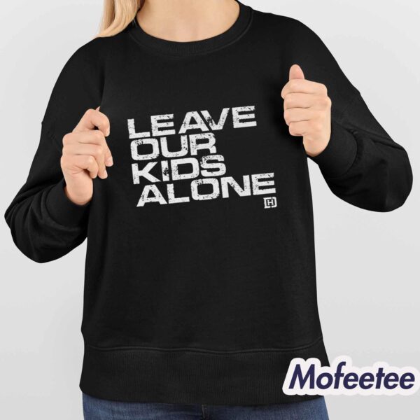 Leave Our Kids Alone Shirt