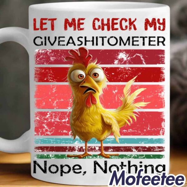 Let Me Check My Giveashitometer Nope Nothing Chicken Mug